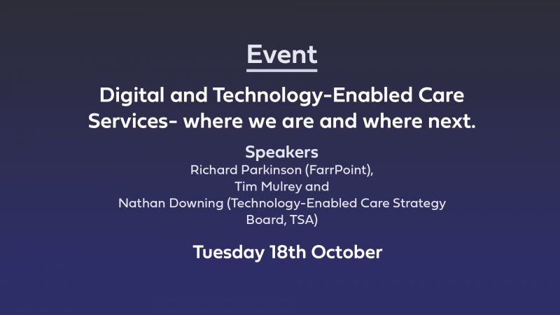 Digital and Technology-Enabled Care Services- where we are and where next. online event 18th October 2022