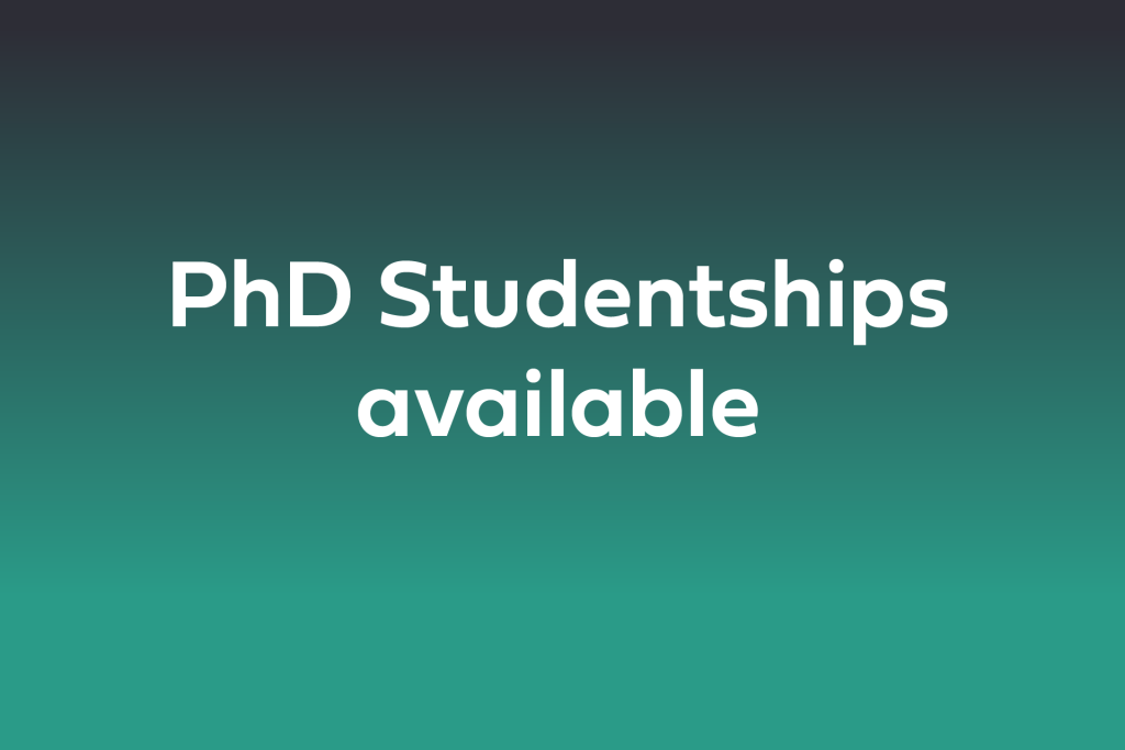 White text on Green background: PhD Studentships available