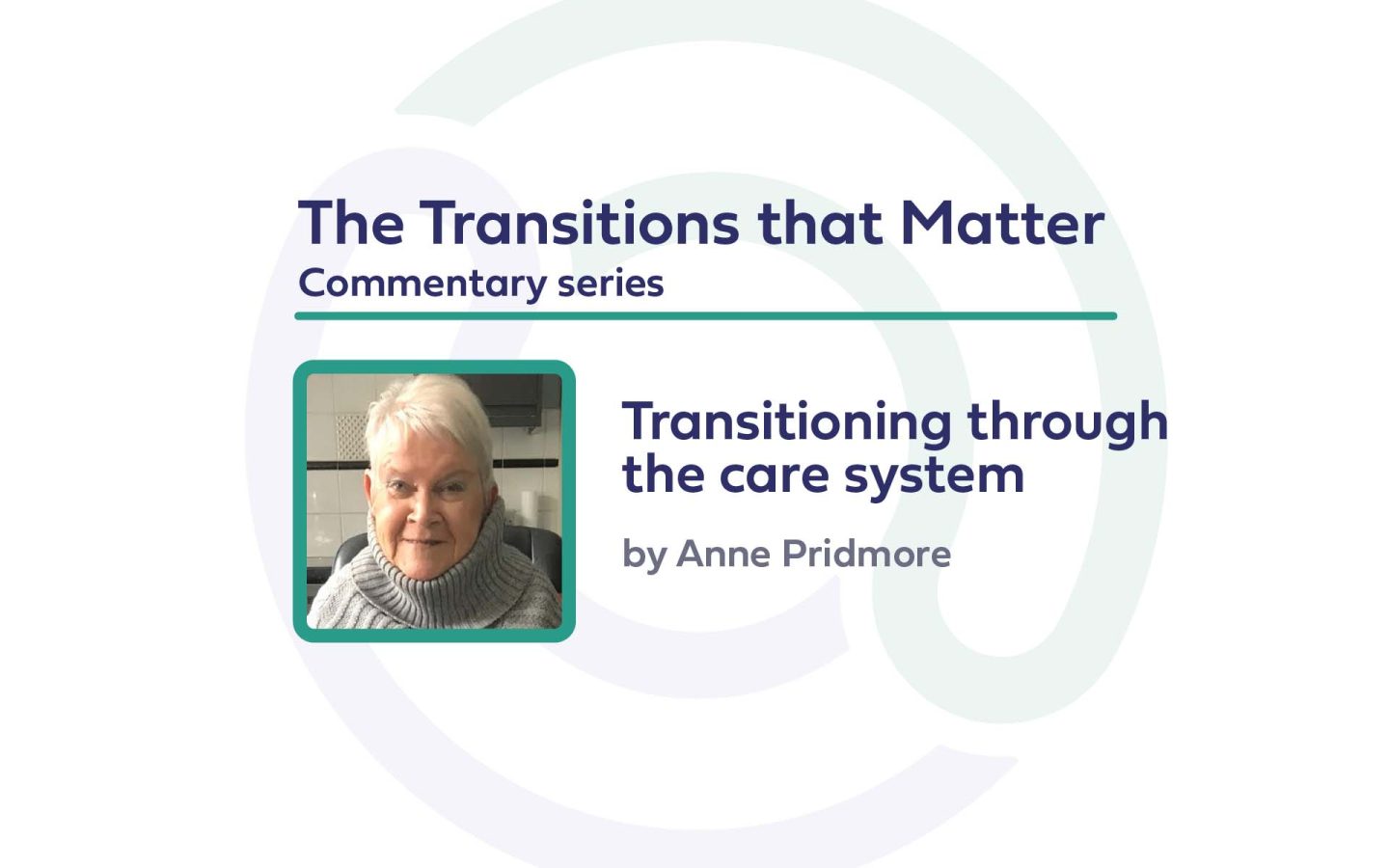 Anne Pridmore profile picture with text: "The transitions that matter Commentary series, 'Transitioning through the care system', by Anne Pridmore"
