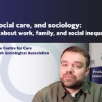 Duncan Fisher presenting the film with text: Care, social care, and sociology: thinking about work, family, and social inequalities A film by the Centre for Care for the British Sociological Association