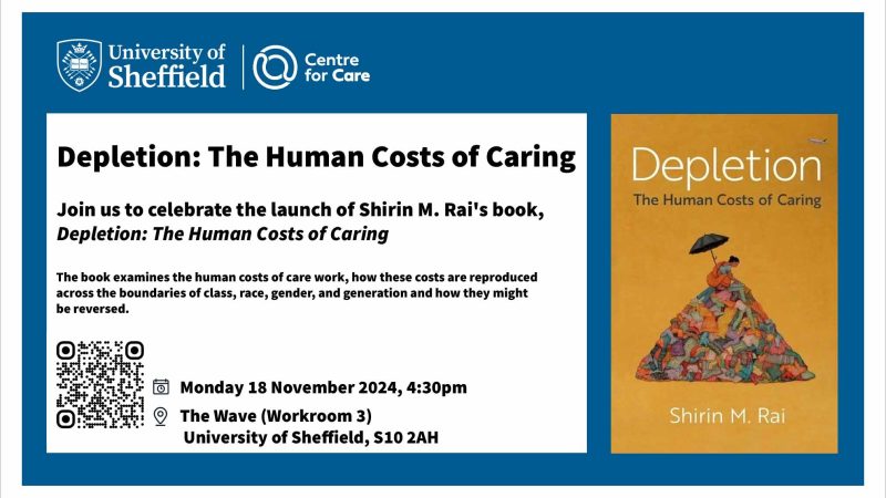 Image: Book front cover Text: Depletion: The Human Costs of Caring Join us to celebrate the launch of Shirin M. Rai's book, Depletion: The Human Costs of Caring The book examines the human costs of care work, how these costs are reproduced across the boundaries of class, race, gender, and generation and how they might be reversed. Date: Monday, 18 November 2024 Time: 4:30 pm - 5:30 pm, followed by refreshments from 5:30 - 6:00 pm.