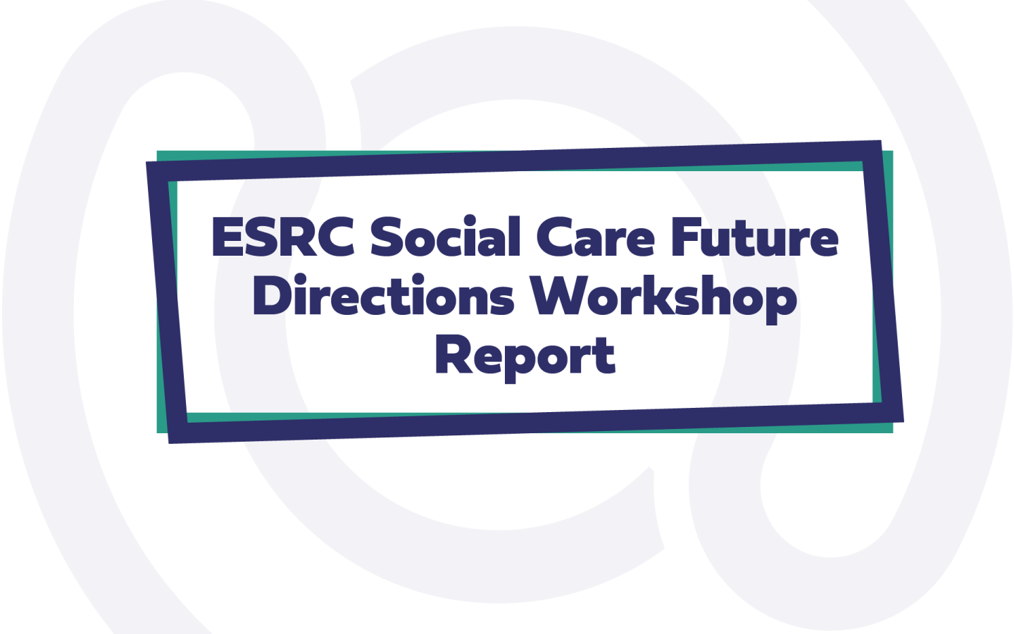 Text: ESRC Social Care Future Directions Workshop Report