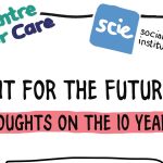 Illustrated image shows a laptop, Centre for Care and Social Care Institute for Excellence logos. Text: ""Fit for the Future" our thoughts on the 10 year plan."