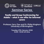 Text: "Family and Group Conferencing for Adults – what it can offer for informal carers Professor Jerry Tew and Dr. Philip Kinghorn University of Birmingham Tuesday 27th January 2026 12:30- 13:30 UK time"