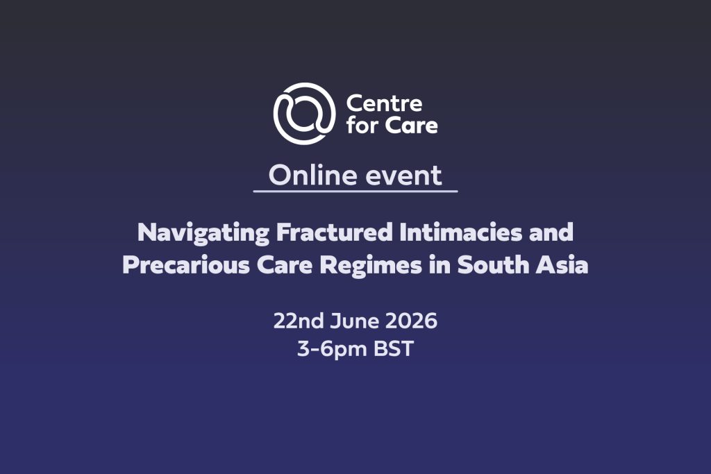 Text: "online event Navigating Fractured Intimacies and Precarious Care Regimes in South Asia 22nd June 2026 3-6pm BST"