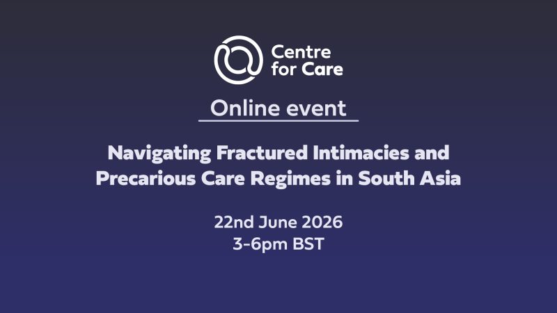 Text: "online event Navigating Fractured Intimacies and Precarious Care Regimes in South Asia 22nd June 2026 3-6pm BST"
