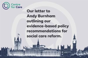 Houses of Parliament in sepia tone with Centre for Care logo Text: "Our letter to Andy Burnham outlining our evidence-based policy recommendations for social care reform."