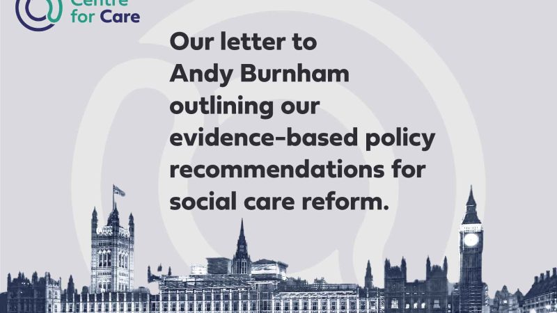 Houses of Parliament in sepia tone with Centre for Care logo Text: "Our letter to Andy Burnham outlining our evidence-based policy recommendations for social care reform."