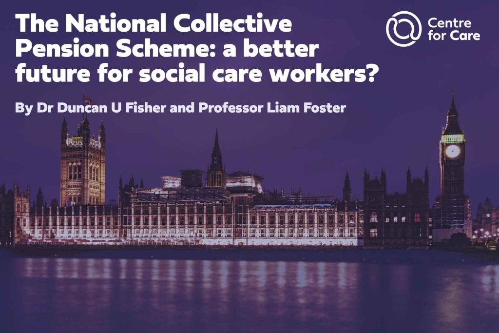 UK Houses of Parliament. Text: "The National Collective Pension Scheme: a better future for social care workers? By Dr Duncan U Fisher and Professor Liam Foster