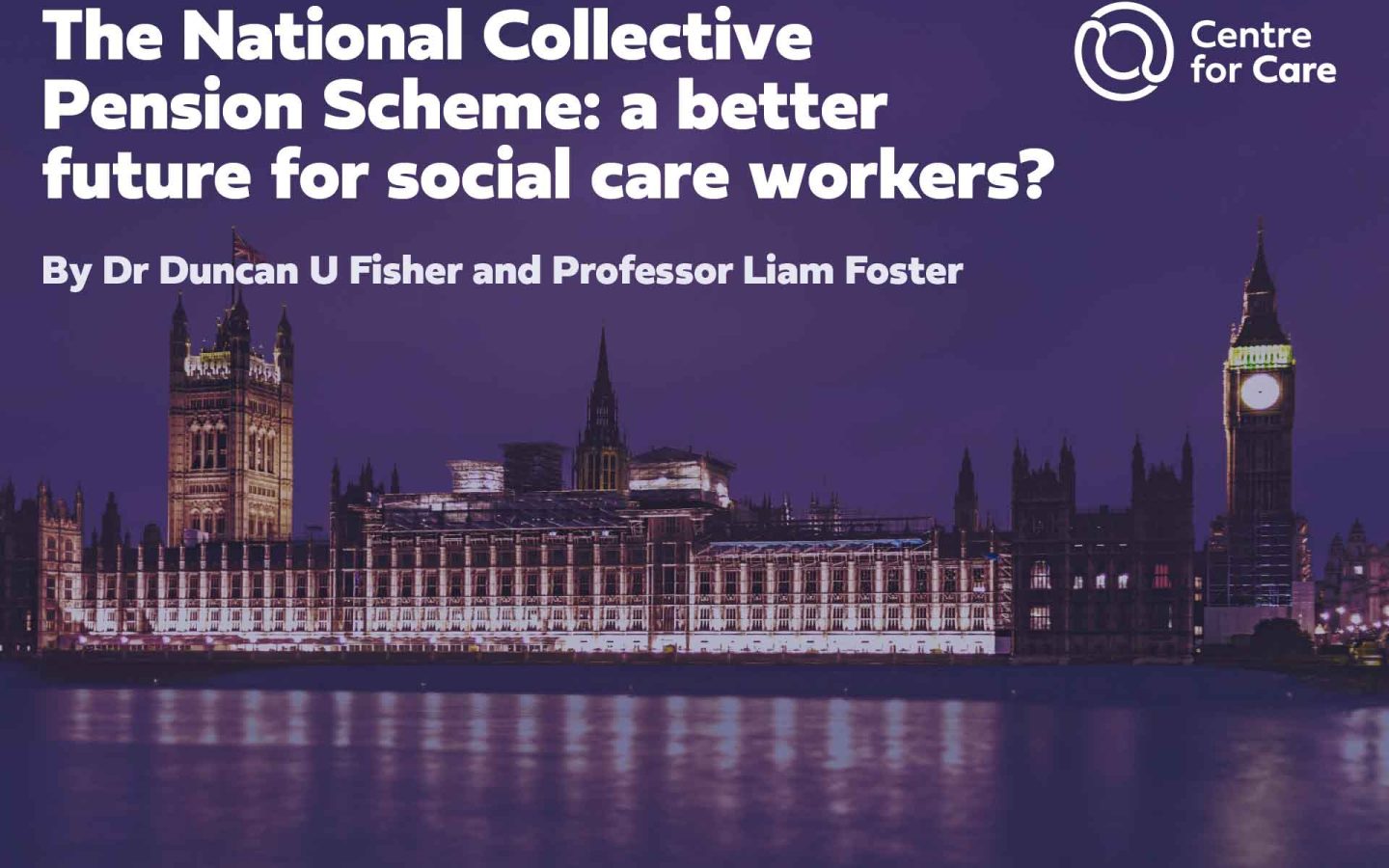 UK Houses of Parliament. Text: "The National Collective Pension Scheme: a better future for social care workers? By Dr Duncan U Fisher and Professor Liam Foster