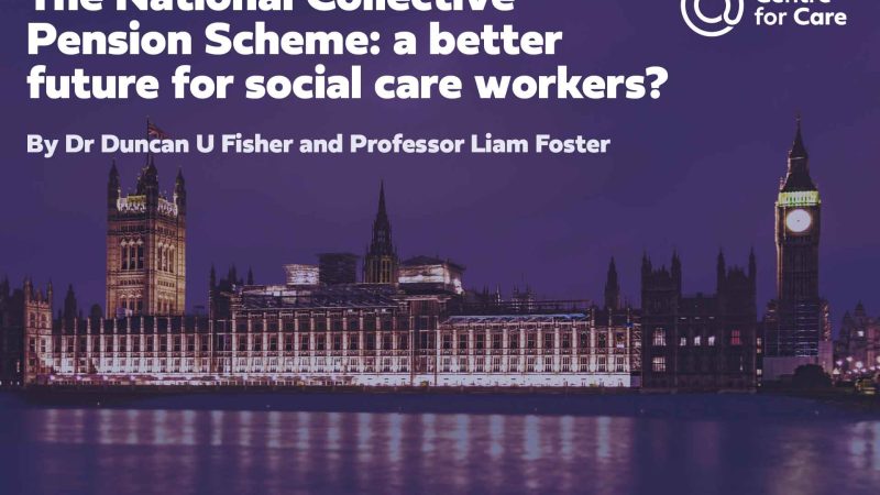 UK Houses of Parliament. Text: "The National Collective Pension Scheme: a better future for social care workers? By Dr Duncan U Fisher and Professor Liam Foster