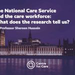 UK Houses of Parliament. Text: "The National Care Service and the care workforce: What does the research tell us? By Professor Shereen Hussein"